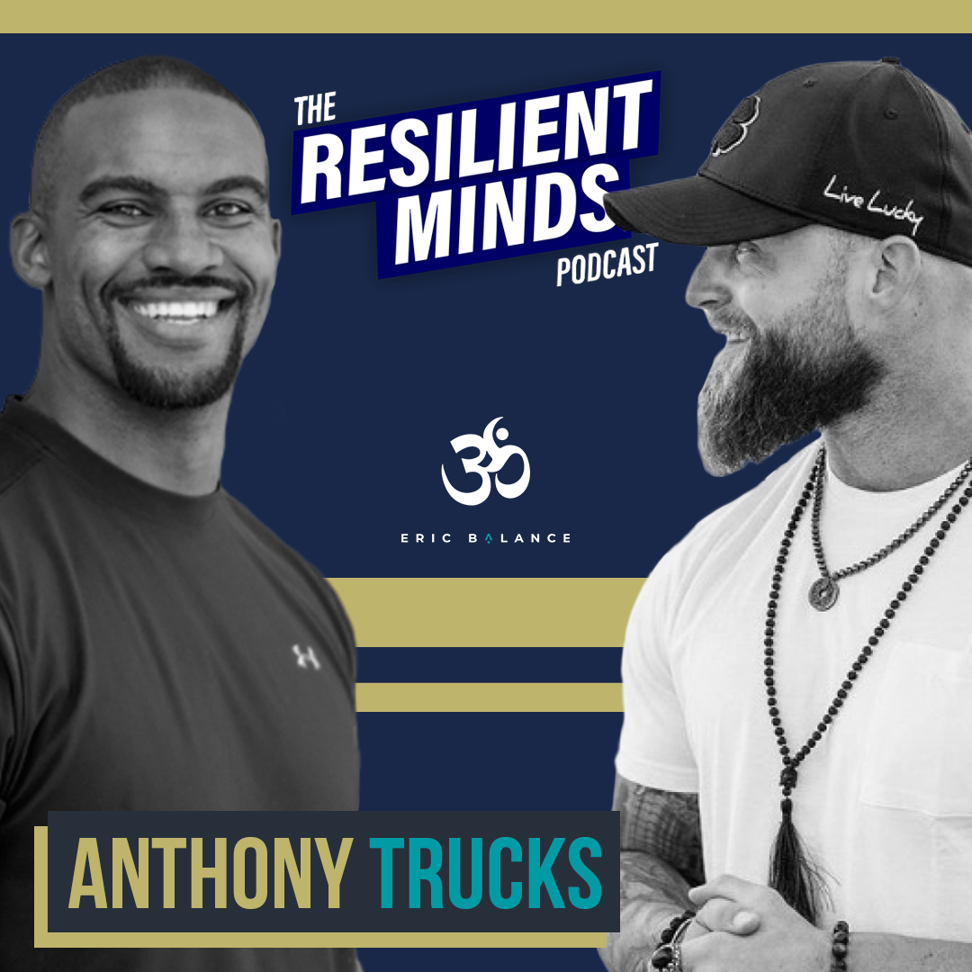 Episode 84 – How To Build A Broad Vision Of The World Through Acceptance And Change With Anthony Trucks